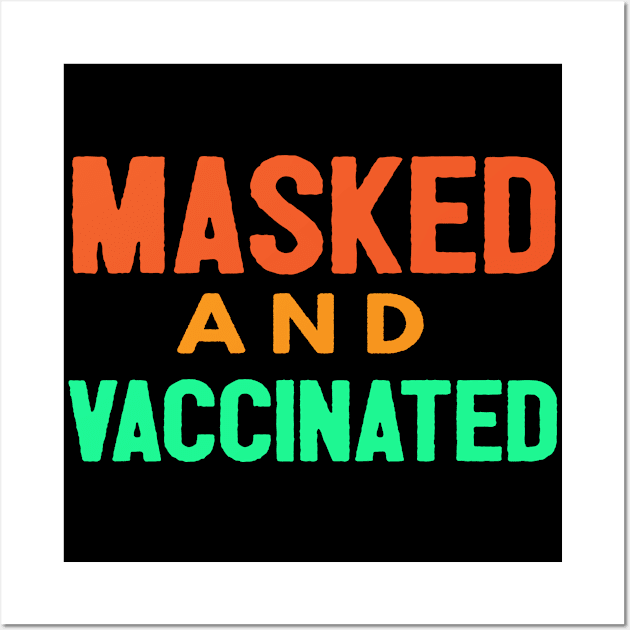 Masked And Vaccinated Funny Wall Art by Happy - Design